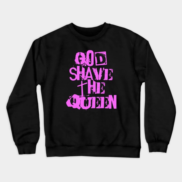 God Shave the Queen Crewneck Sweatshirt by flimflamsam